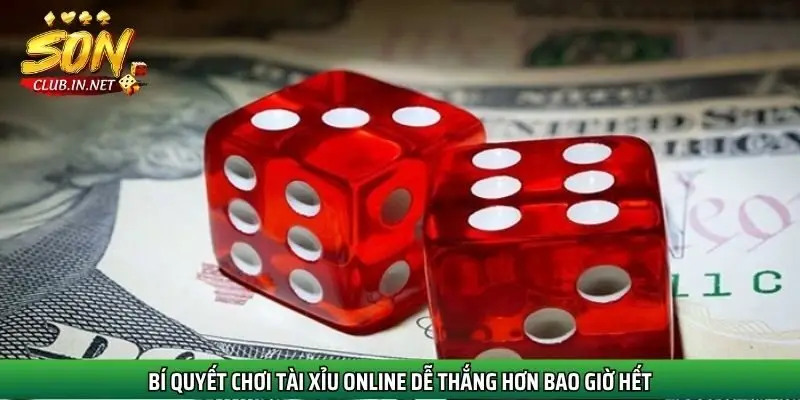 bi-quyet-choi-tai-xiu-online-de-thang-hon-bao-gio-het