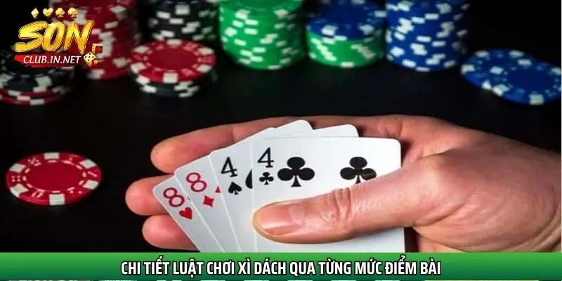 chi-tiet-luat-choi-xi-dach-qua-tung-muc-diem-bai
