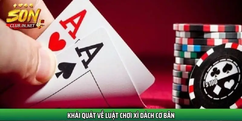 khai-quat-ve-luat-choi-xi-dach-co-ban