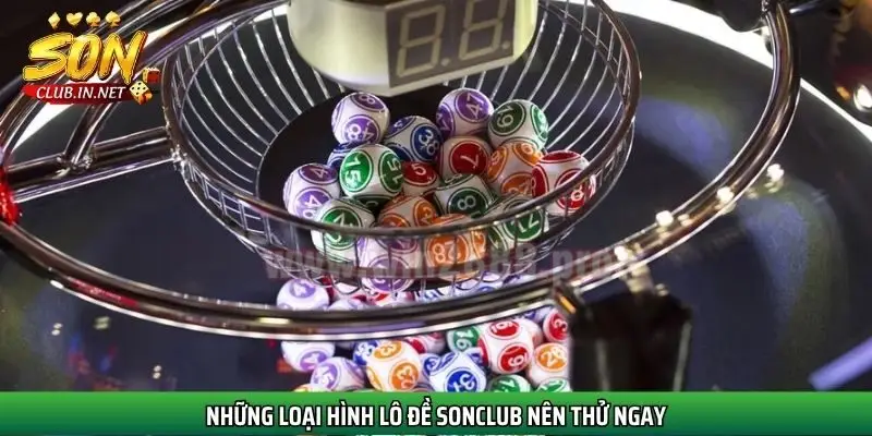 nhung-loai-hinh-lo-de-sonclub-nen-thu-ngay